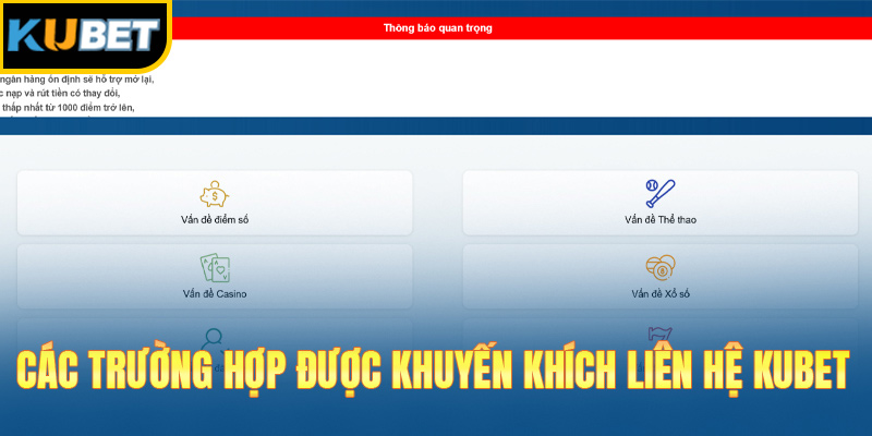 Liên hệ kubet ngay khi gặp sự cố để tránh rủi ro không mong muốn