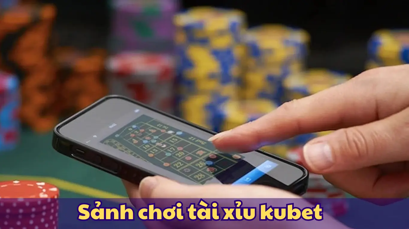 Sảnh chơi tài xỉu kubet 