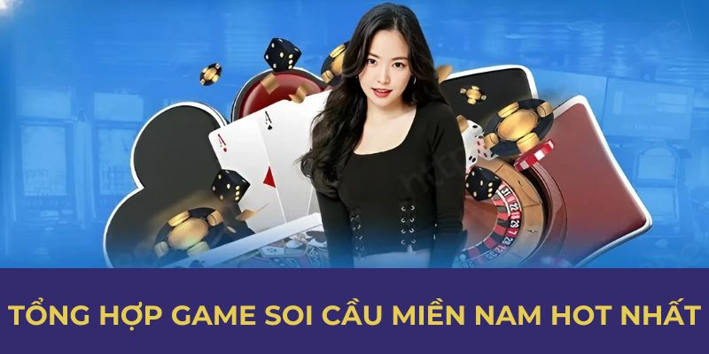 Tổng hợp game soi cầu miền Nam hot nhất